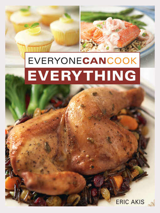 Title details for Everyone Can Cook Everything by Eric Akis - Available